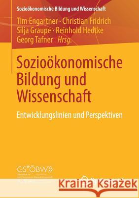 Sozioökonomische Bildung Und Wissenschaft: Entwicklungslinien Und Perspektiven Engartner, Tim 9783658212179 Springer VS - książka