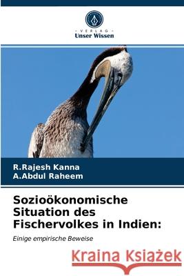 Sozioökonomische Situation des Fischervolkes in Indien R Rajesh Kanna, A Abdul Raheem 9786203610277 Verlag Unser Wissen - książka