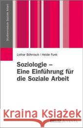 Soziologie - Eine Einführung für die Soziale Arbeit Böhnisch, Lothar; Funk, Heide 9783779922155 Beltz Juventa - książka