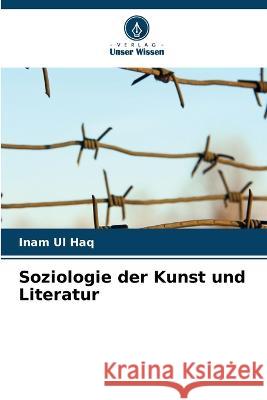 Soziologie der Kunst und Literatur Inam Ul Haq 9786205198421 Verlag Unser Wissen - książka