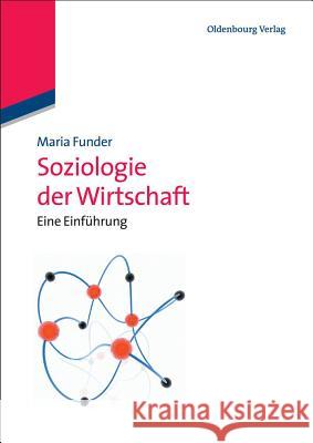 Soziologie der Wirtschaft Maria Funder 9783486598353 Walter de Gruyter - książka