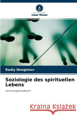 Soziologie des spirituellen Lebens Radiy Ibragimov 9786203137453 Verlag Unser Wissen - książka