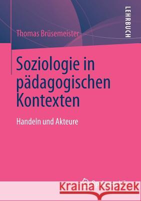 Soziologie in Pädagogischen Kontexten: Handeln Und Akteure Brüsemeister, Thomas 9783531184418 Vs Verlag F R Sozialwissenschaften - książka