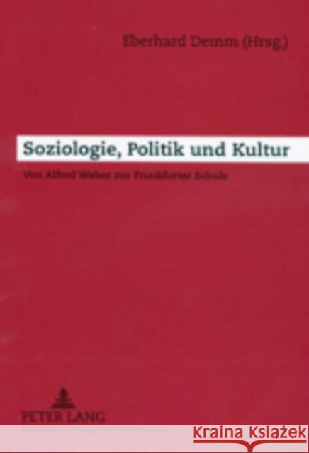 Soziologie, Politik Und Kultur: Von Alfred Weber Zur Frankfurter Schule Demm, Eberhard 9783631505700 Lang, Peter, Gmbh, Internationaler Verlag Der - książka