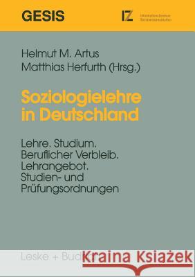 Soziologielehre in Deutschland: Lehre, Studium, Beruflicher Verbleib. Lehrangebot, Studien- Und Prüfungsordnungen Artus, Helmut M. 9783810017680 Vs Verlag Fur Sozialwissenschaften - książka