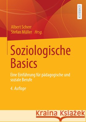 Soziologische Basics: Eine Einf?hrung F?r P?dagogische Und Soziale Berufe Albert Scherr Stefan M?ller 9783658485559 Springer vs - książka