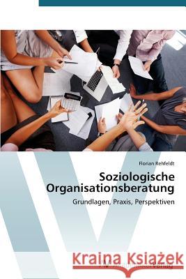 Soziologische Organisationsberatung Rehfeldt Florian 9783639394610 AV Akademikerverlag - książka