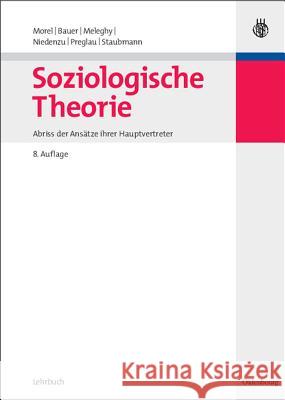 Soziologische Theorie: Abriß Der Ansätze Ihrer Hauptvertreter Morel, Julius 9783486584769 Oldenbourg - książka