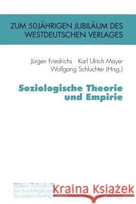 Soziologische Theorie Und Empirie J. Rgen Friedrichs Karl Ulrich Mayer Wolfgang Schluchter 9783322803559 Vs Verlag F R Sozialwissenschaften - książka