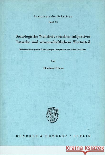 Soziologische Wahrheit Zwischen Subjektiver Tatsache Und Wissenschaftlichem Werturteil: Wissenssoziologische Uberlegungen, Ausgehend Von Alvin Gouldne Klausa, Ekkehard 9783428032792 Duncker & Humblot - książka