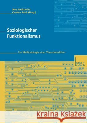 Soziologischer Funktionalismus: Zur Methodologie Einer Theorietradition Jetzkowitz, Jens 9783810037053 Leske + Budrich - książka