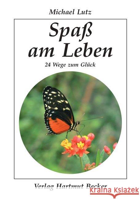 Spaß am Leben : 24 Wege zum Glück Lutz, Michael 9783929480580 Becker - książka