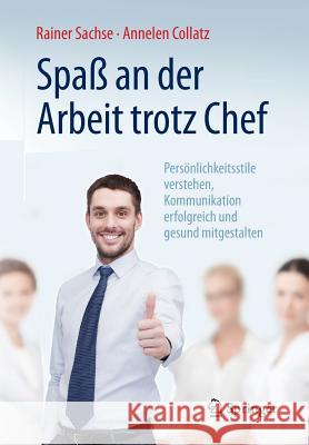 Spaß an Der Arbeit Trotz Chef: Persönlichkeitsstile Verstehen, Kommunikation Erfolgreich Und Gesund Mitgestalten Sachse, Rainer 9783662467503 Springer - książka