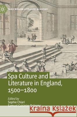 Spa Culture and Literature in England, 1500-1800 Sophie Chiari Samuel Cuisinier-Delorme 9783030665678 Palgrave MacMillan - książka