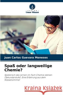 Spaß oder langweilige Chemie? Juan Carlos Guevara Meneses 9786204155616 Verlag Unser Wissen - książka