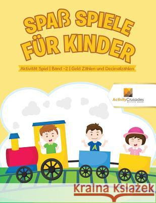 Spaß Spiele für Kinder: Aktivität Spiel Band -2 Geld Zählen und Decimalzahlen Activity Crusades 9780228223801 Not Avail - książka