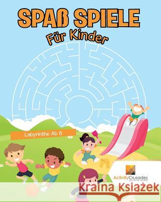 Spaß Spiele Für Kinder: Labyrinthe Ab 6 Activity Crusades 9780228219453 Not Avail - książka