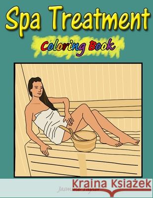 Spa Treatment Coloring Book Jasmine Taylor 9780359869411 Lulu.com - książka