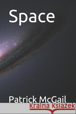 Space Patrick McGail 9781719013178 Createspace Independent Publishing Platform - książka