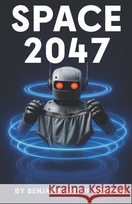 Space 2047 Benjamin Robinson 9798396228573 Independently Published - książka