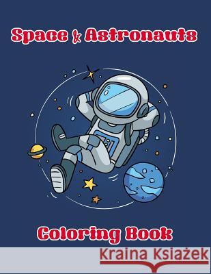 Space & Astronauts Coloring Book: Enjoy Coloring of Outer Space and Variety Astronaut with This Coloring Book Suitable for Kids or All Ages Arika Williams 9781090264787 Independently Published - książka