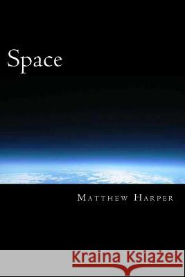 Space: A Fascinating Book Containing Space Facts, Trivia, Images & Memory Recall Quiz: Suitable for Adults & Children Matthew Harper 9781500425692 Createspace - książka