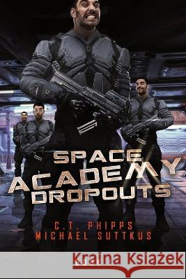 Space Academy Dropouts Michael Suttkus C T Phipps  9781637898161 Mystique Press - książka