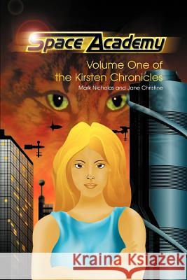 Space Academy: Volume One of the Kirsten Chronicles Nicholas, Mark 9780595191796 Writers Club Press - książka