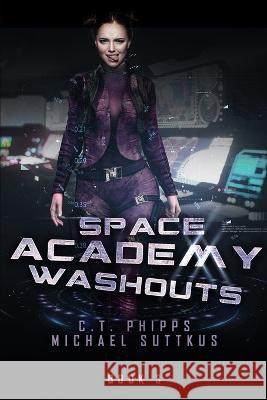 Space Academy Washouts Michael Suttkus C T Phipps  9781637895801 Mystique Press - książka