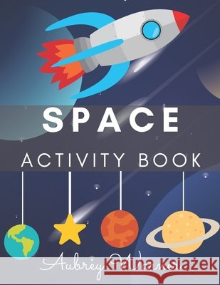 Space Activity Book.: Mazes, Coloring Pages, Word Search and More! Activity Book For Kids! Warner, Aubrey 9798655590113 Independently Published - książka