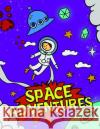 Space Adventures: Coloring Book Holz Books 9781792728594 Independently Published