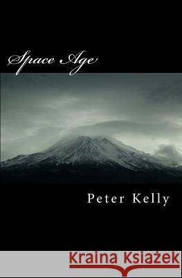 Space Age Peter F. Kelly 9781463574925 Createspace Independent Publishing Platform - książka