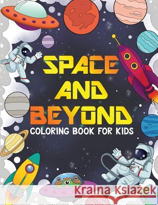 SPACE AND BEYOND Coloring and Activity Book for Kids: Aliens, UFO, Rockets, Connect the Dots, and More!, Kids 4-8 (Kids Activity Books): Aliens and UF M. B. Sheeran E. D. Sheeran 9781725801073 Createspace Independent Publishing Platform - książka