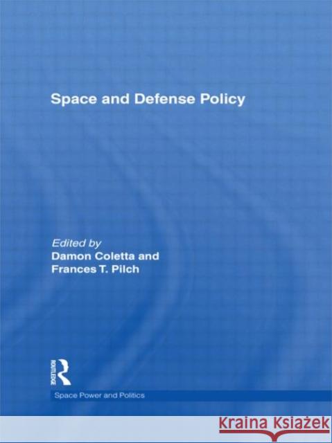 Space and Defense Policy Frances Pilch Damon Coletta  9780415777322 Taylor & Francis - książka