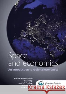 Space and Economics: an Introduction to Regional Economics: 2017 W. J. M. Heijman   9789086863044 Wageningen Academic Publishers - książka