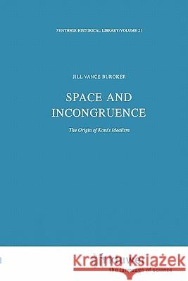 Space and Incongruence: The Origin of Kant's Idealism Buroker, J. V. 9789048183630 Not Avail - książka