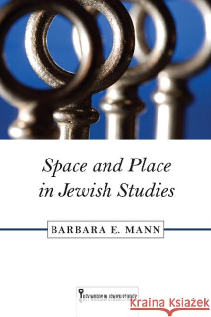 Space and Place in Jewish Studies: Volume 2 Mann, Barbara E. 9780813551821 Rutgers University Press - książka