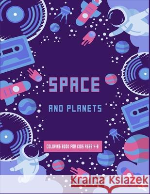 Space and Planets Coloring Book For kids ages 4-8: Future Astronauts fun coloring book full of Space Ships, aliens and Rockets, planets to learn more Publisher, Smt 9798697495667 Independently published - książka