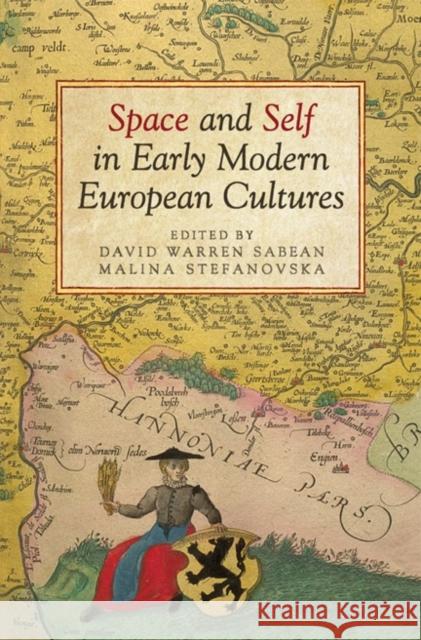 Space and Self in Early Modern European Cultures David Warren Sabean Malina Stefanovska 9781442643949 University of Toronto Press - książka