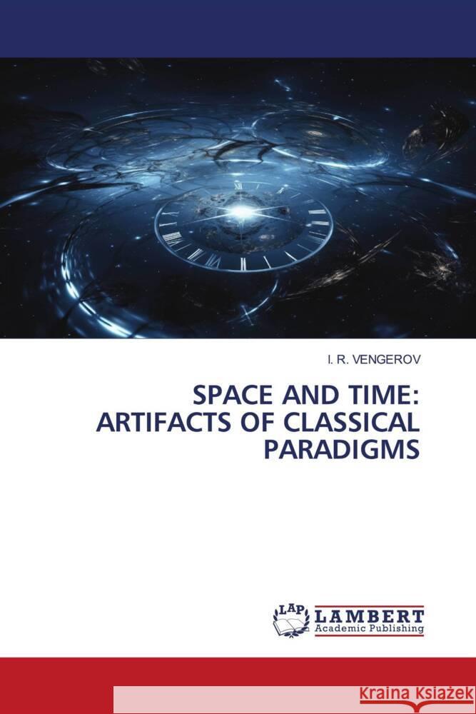 Space and Time: Artifacts of Classical Paradigms I. R. Vengerov 9786200568045 LAP Lambert Academic Publishing - książka