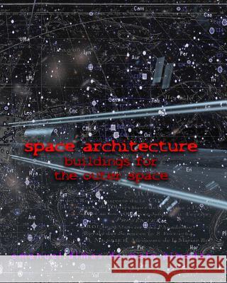 Space Architecture: Buildings for the Outer Space Emanuel Dimas De Melo Pimenta 9781492378952 Createspace - książka