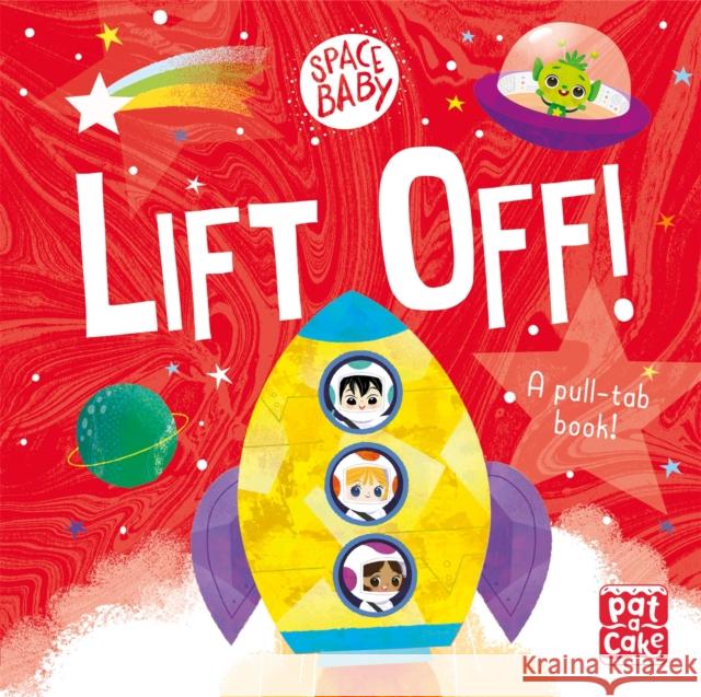 Space Baby: Lift Off!: A pull-tab board book Pat-a-Cake 9781526382801 Hachette Children's Group - książka