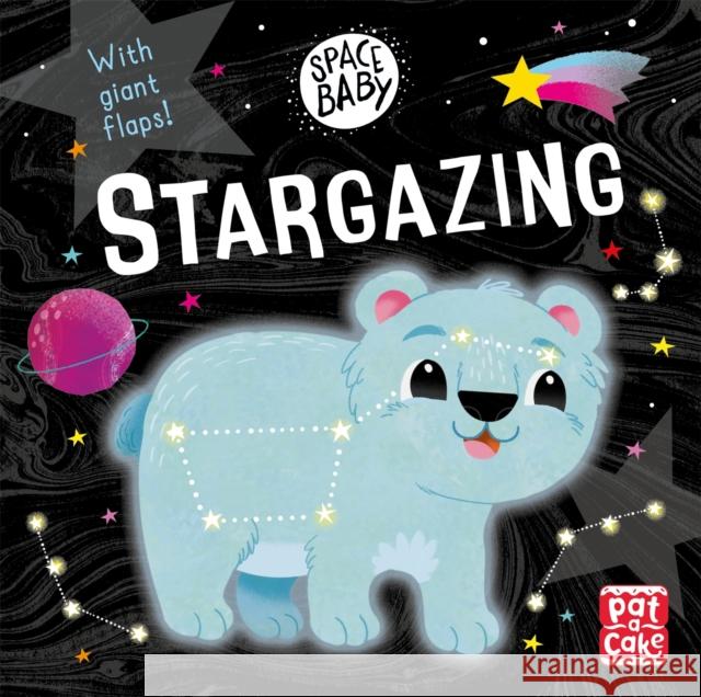 Space Baby: Stargazing: A board book with giant touch-and-feel flaps! Pat-a-Cake 9781526382818 Hachette Children's Group - książka