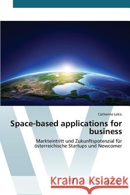 Space-based applications for business Lekic Catherine 9783639791983 AV Akademikerverlag - książka