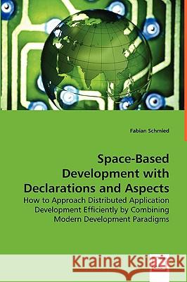 Space-Based Development with Declarations and Aspects Fabian Schmied 9783639047042 VDM Verlag - książka