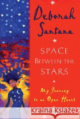 Space Between the Stars: My Journey to an Open Heart Deborah Santana 9780345471260 One World - książka