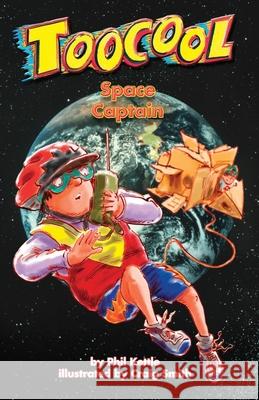 Space Captain - Toocool Series Phil Kettle Craig Smith 9781922872531 Wellington (Aust) Pty Ltd - książka
