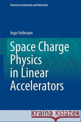 Space Charge Physics for Particle Accelerators Ingo Hofmann 9783319621562 Springer - książka