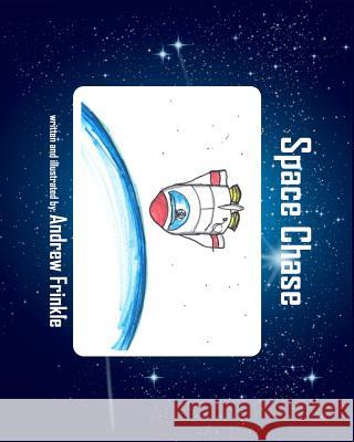 Space Chase Andrew Frinkle Andrew Frinkle 9781534759008 Createspace Independent Publishing Platform - książka