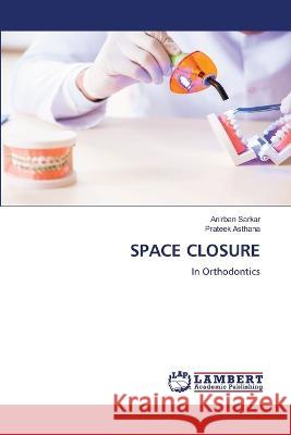 SPACE CLOSURE Sarkar, Anirban, Asthana, Prateek 9786206153603 LAP Lambert Academic Publishing - książka